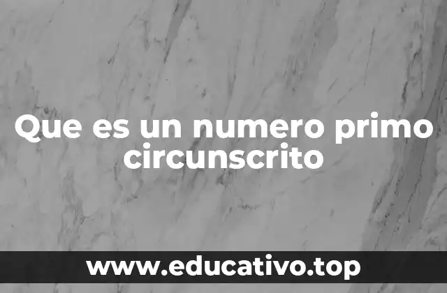 Que es un numero primo circunscrito