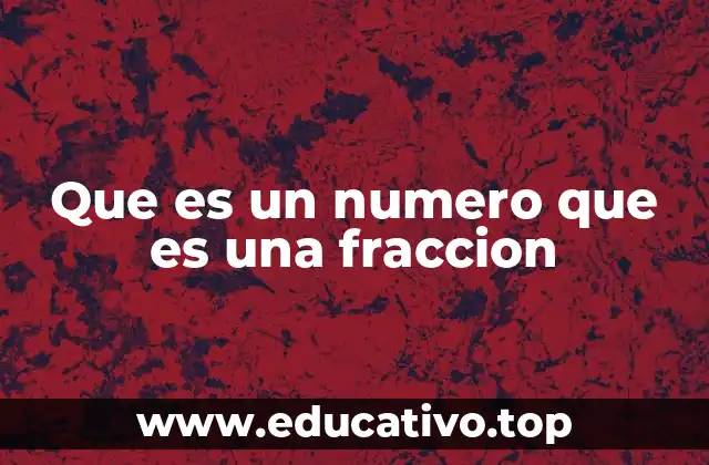Que es un numero que es una fraccion