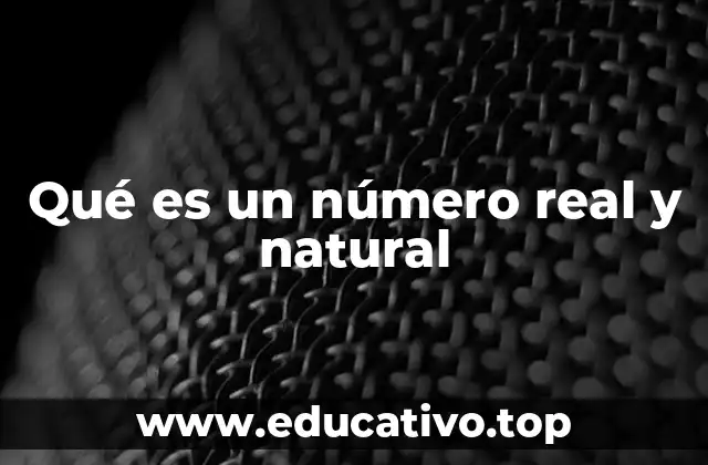 Qué es un número real y natural