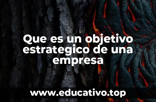 Que es un objetivo estrategico de una empresa