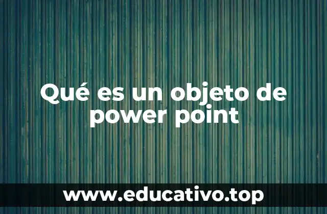 Qué es un objeto de power point