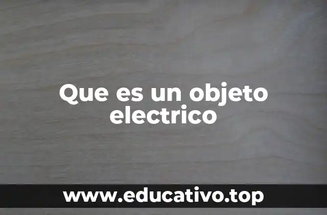 Que es un objeto electrico