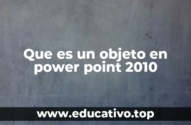 Que es un objeto en power point 2010