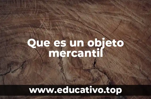 Que es un objeto mercantil