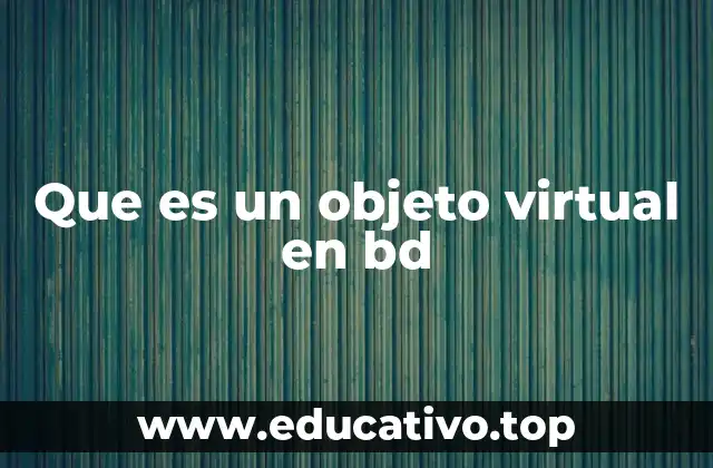 Que es un objeto virtual en bd