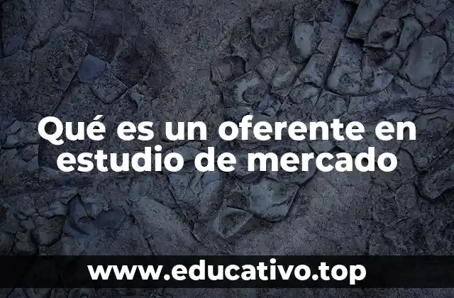 Qué es un oferente en estudio de mercado