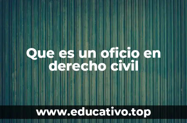 Que es un oficio en derecho civil