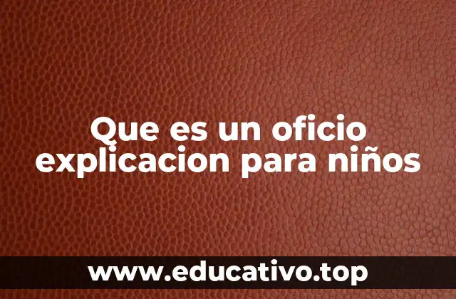 Que es un oficio explicacion para niños