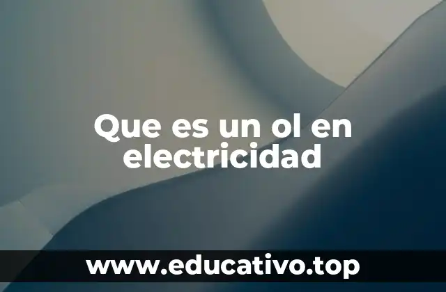 Que es un ol en electricidad