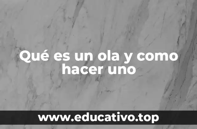 Qué es un ola y como hacer uno