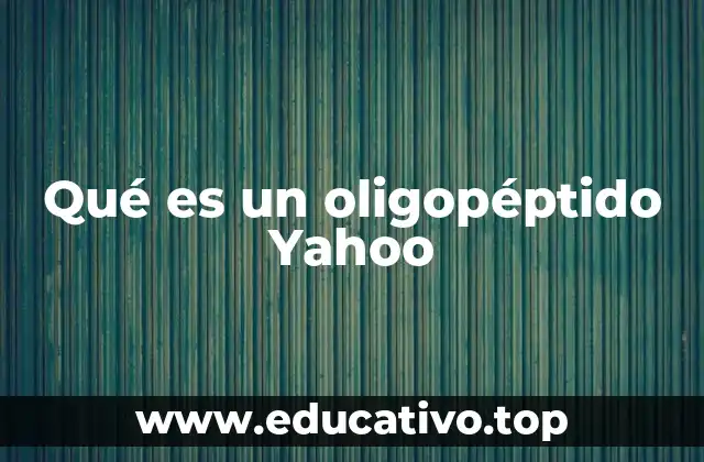 Qué es un oligopéptido Yahoo