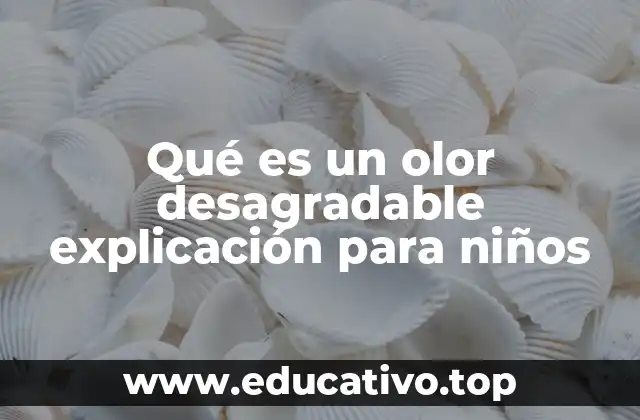 Qué es un olor desagradable explicación para niños