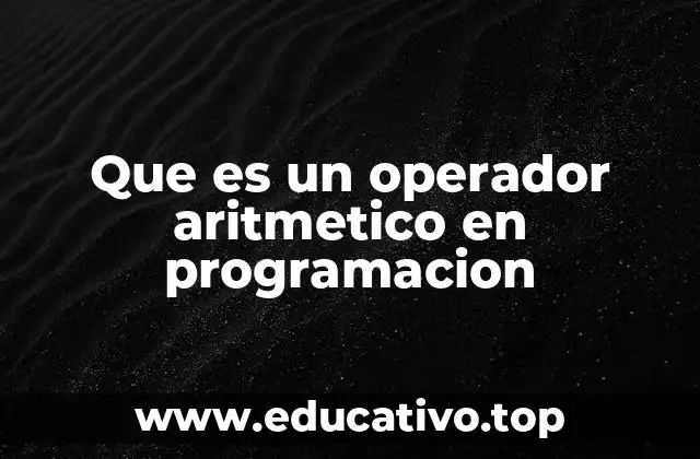Que es un operador aritmetico en programacion