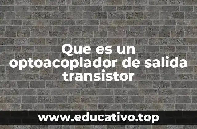 Que es un optoacoplador de salida transistor