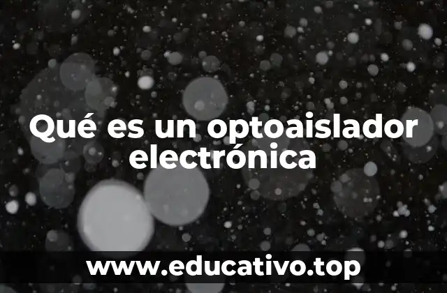 Qué es un optoaislador electrónica