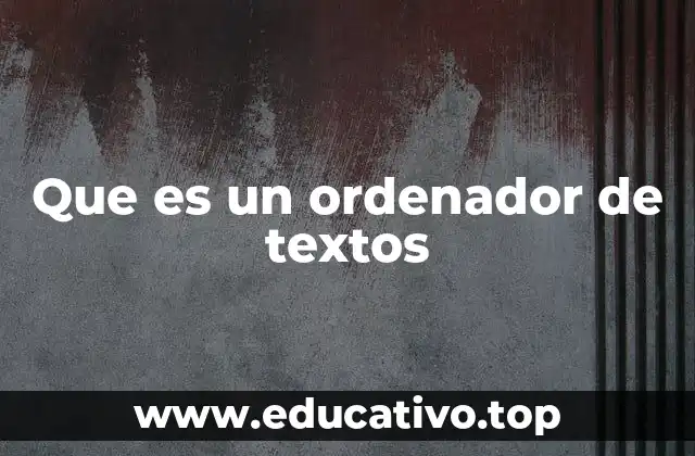Que es un ordenador de textos