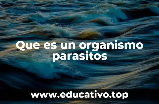 Que es un organismo parasitos