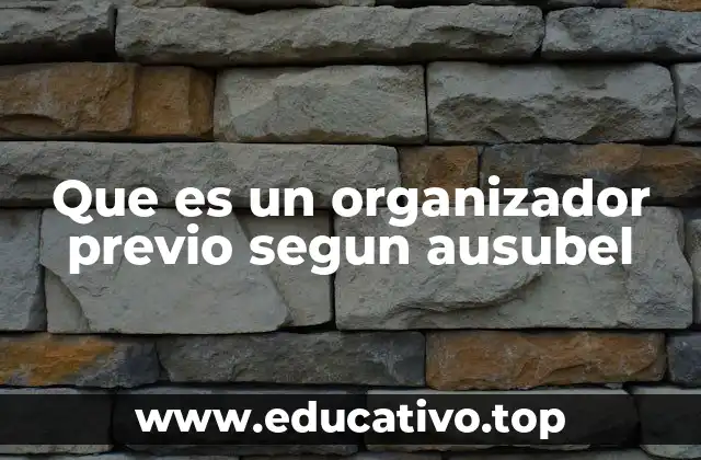 Que es un organizador previo segun ausubel