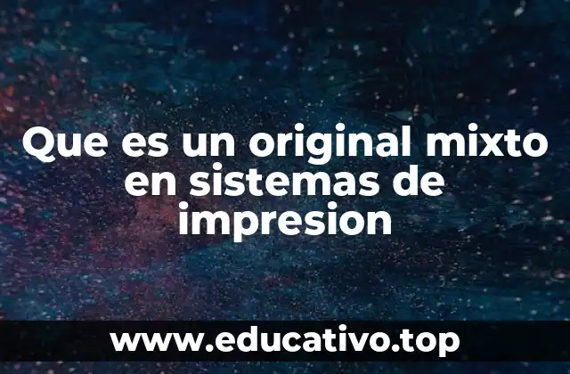 Que es un original mixto en sistemas de impresion