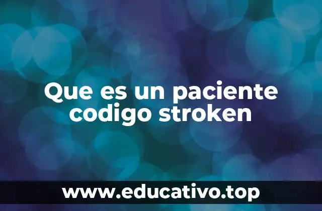 Que es un paciente codigo stroken