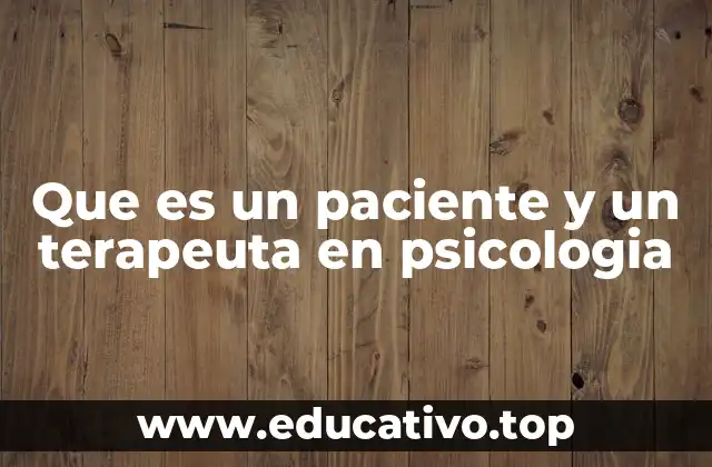 Que es un paciente y un terapeuta en psicologia