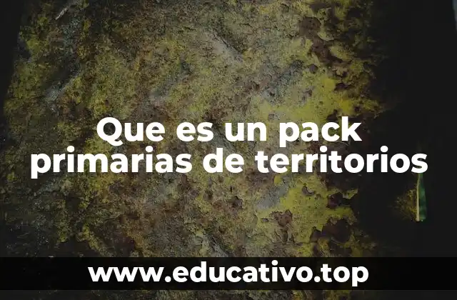 Que es un pack primarias de territorios