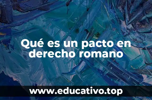 Qué es un pacto en derecho romano