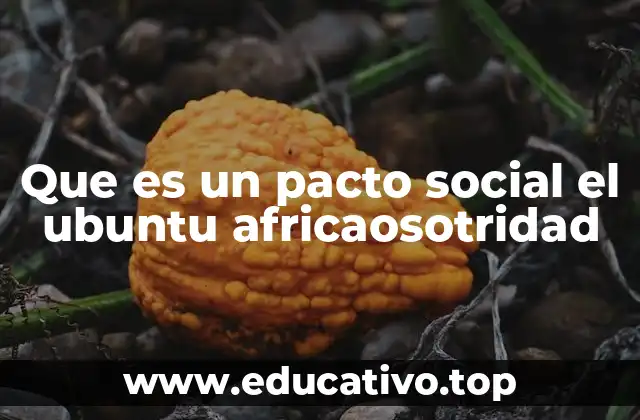 La base filosófica del pacto social en la cultura africana