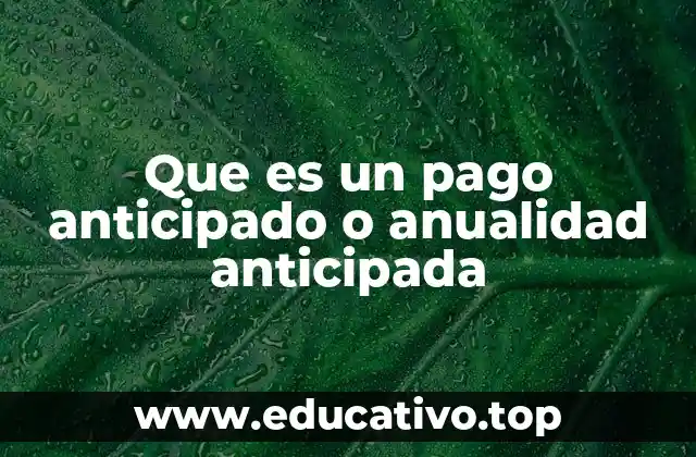 Que es un pago anticipado o anualidad anticipada