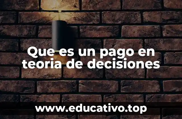 Que es un pago en teoria de decisiones