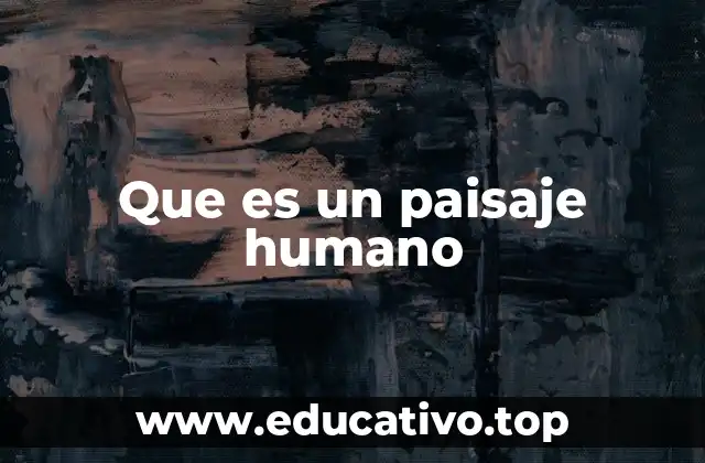 Que es un paisaje humano