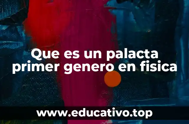 Que es un palacta primer genero en fisica