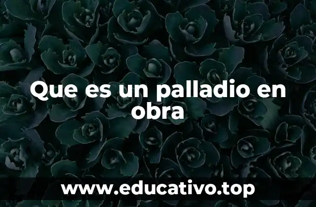 Que es un palladio en obra