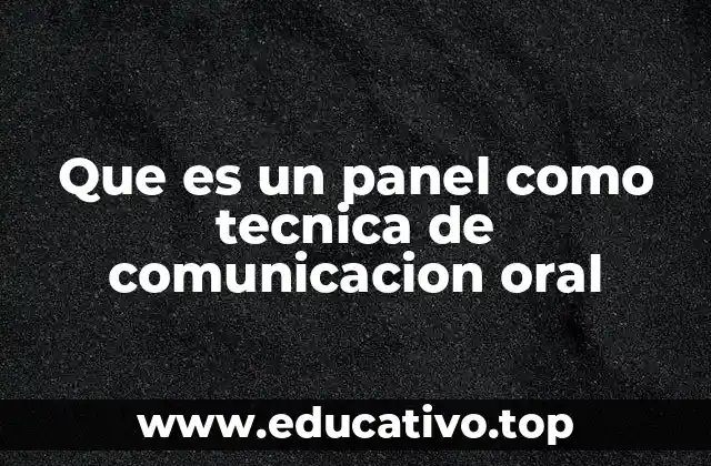 Que es un panel como tecnica de comunicacion oral