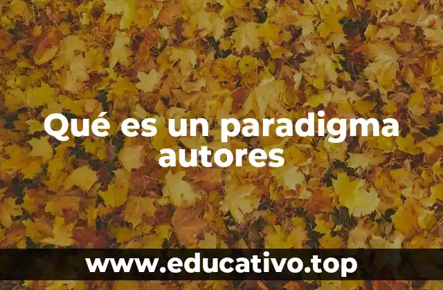 Qué es un paradigma autores