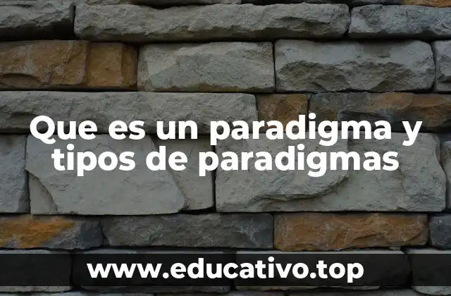 Que es un paradigma y tipos de paradigmas