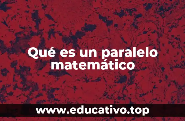 Qué es un paralelo matemático
