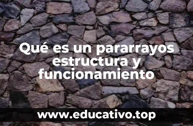 Qué es un pararrayos estructura y funcionamiento