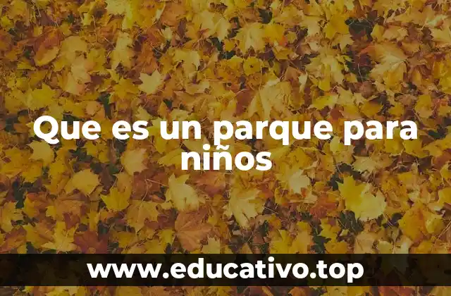 Que es un parque para niños