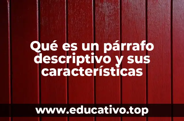 Qué es un párrafo descriptivo y sus características