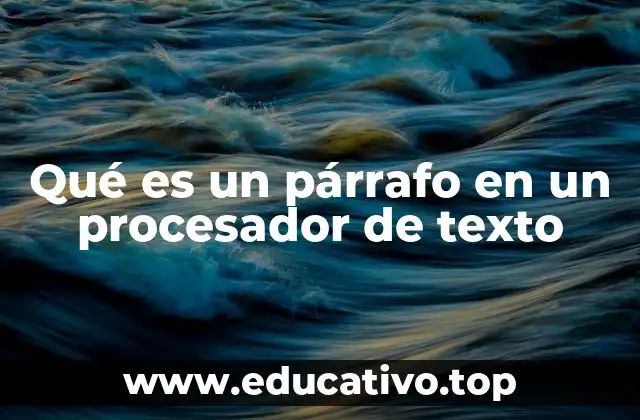 Qué es un párrafo en un procesador de texto