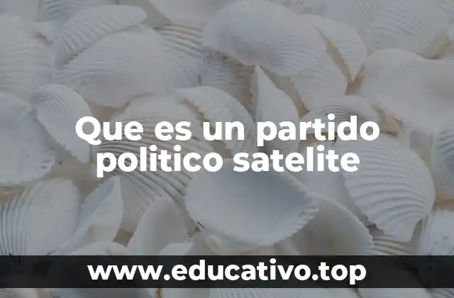 Que es un partido politico satelite