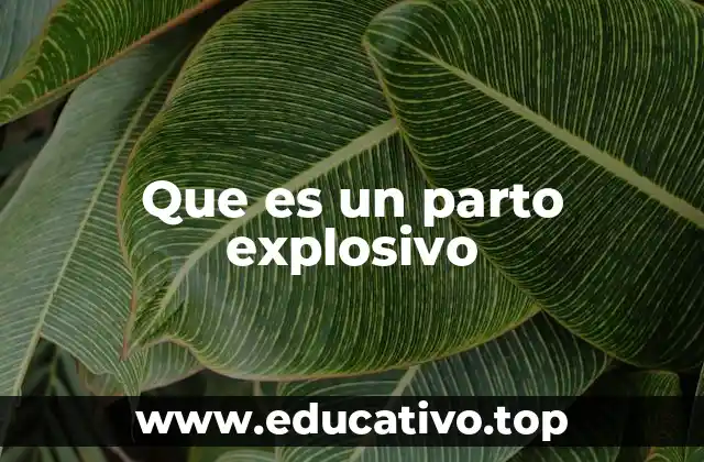 Que es un parto explosivo