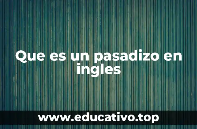 Que es un pasadizo en ingles