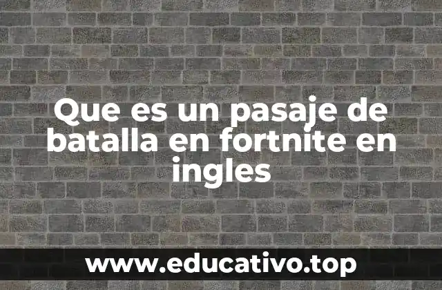 Que es un pasaje de batalla en fortnite en ingles
