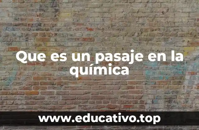 Que es un pasaje en la química