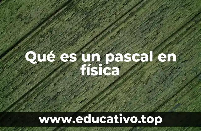 Qué es un pascal en física