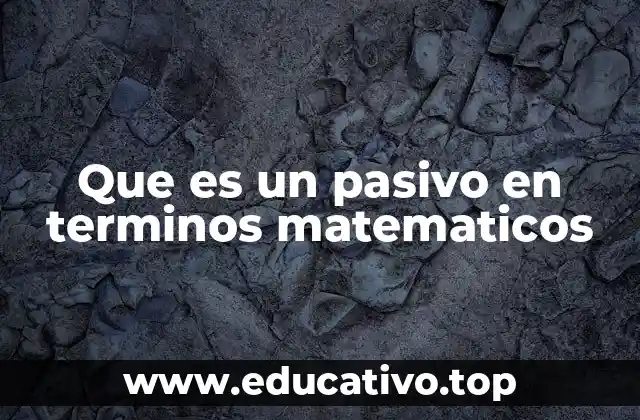 Que es un pasivo en terminos matematicos