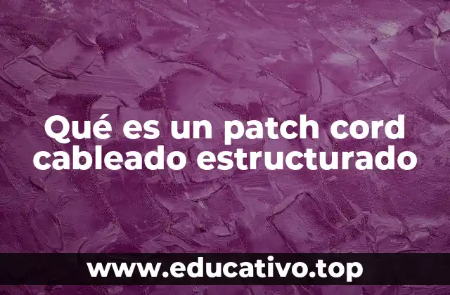 Qué es un patch cord cableado estructurado