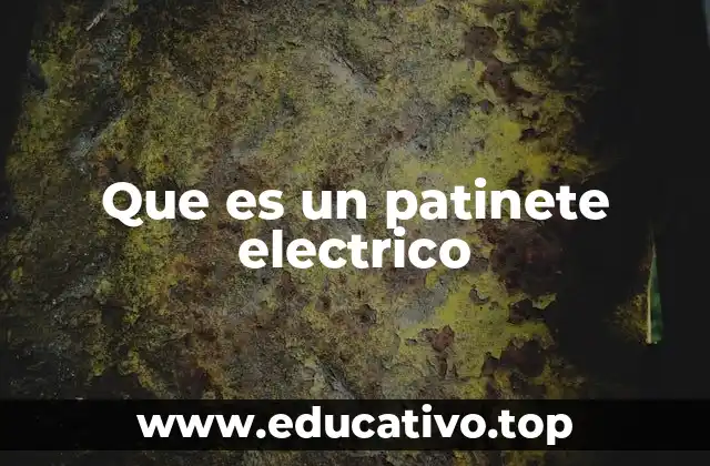 Que es un patinete electrico